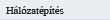 H�l�zat�p�t�s